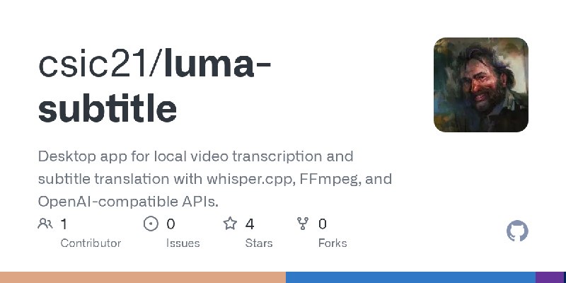 GitHub - csic21/luma-subtitle: Desktop app for local video transcription and subtitle translation with whisper.cpp, FFmpeg, and…