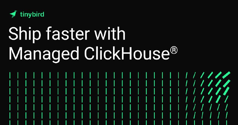Tinybird · Ship faster with Managed ClickHouse®