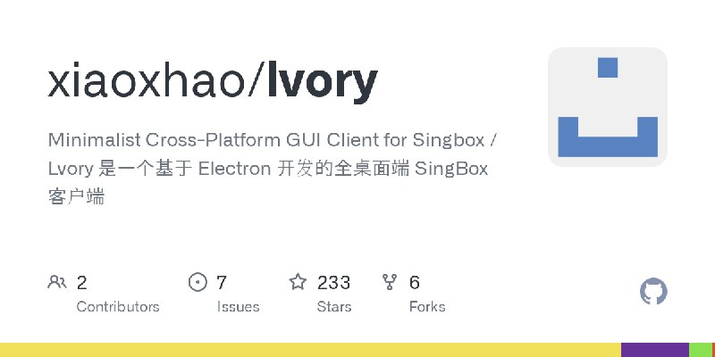 GitHub - xiaoxhao/lvory: Minimalist Cross-Platform GUI Client for Singbox / Lvory 是一个基于 Electron 开发的全桌面端 SingBox 客户端