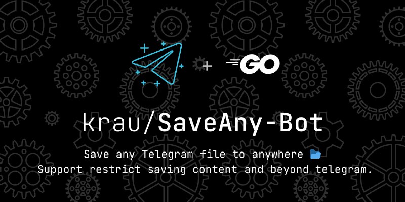 GitHub - krau/SaveAny-Bot: Save any Telegram file, anywhere 📂 (Alist, Disk, Webdav, S3...) . Support restrict saving content and…