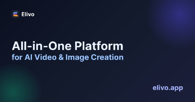 AI Video Generator & AI Image Generator - All-in-One | Elivo