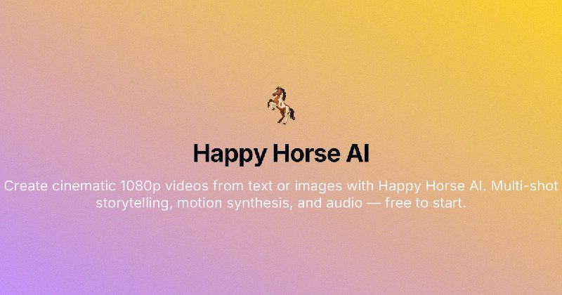 HappyHorse 官网 — #1 AI 视频模型，免费在线使用 Happy Horse 1.0 | HappyHorse AI