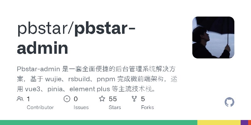 GitHub - pbstar/pbstar-admin: Pbstar-admin 是一套全面便捷的后台管理系统解决方案，基于 wujie、rsbuild、pnpm 完成微前端架构，运用 vue3、pinia、element plus 等主流技术栈。