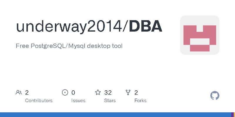 GitHub - underway2014/DBA: Free PostgreSQL/Mysql desktop tool