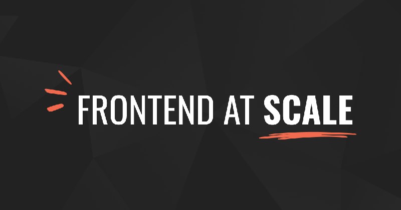 Frontend at Scale - Level up your frontend architecture skills